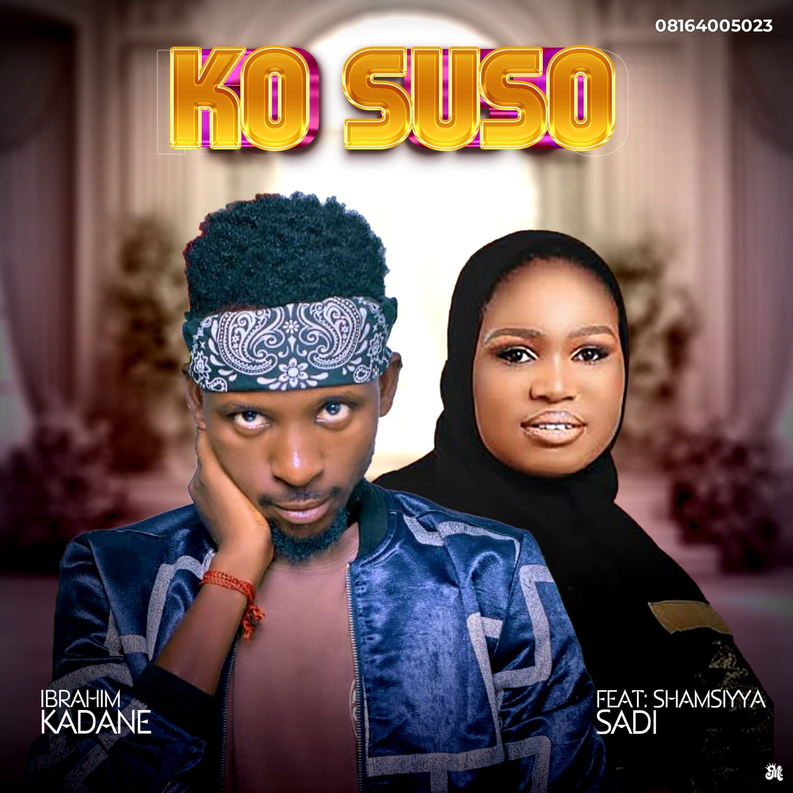 Ibrahim Kadane - Ko Suso Ft. Shamsiyya Sadi Ibrahim Kadane - Ko Suso Ft. Shamsiyya Sadi