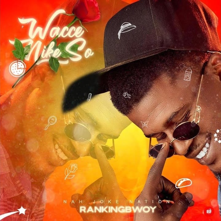 Rankingbwoy - Wacce Nake So