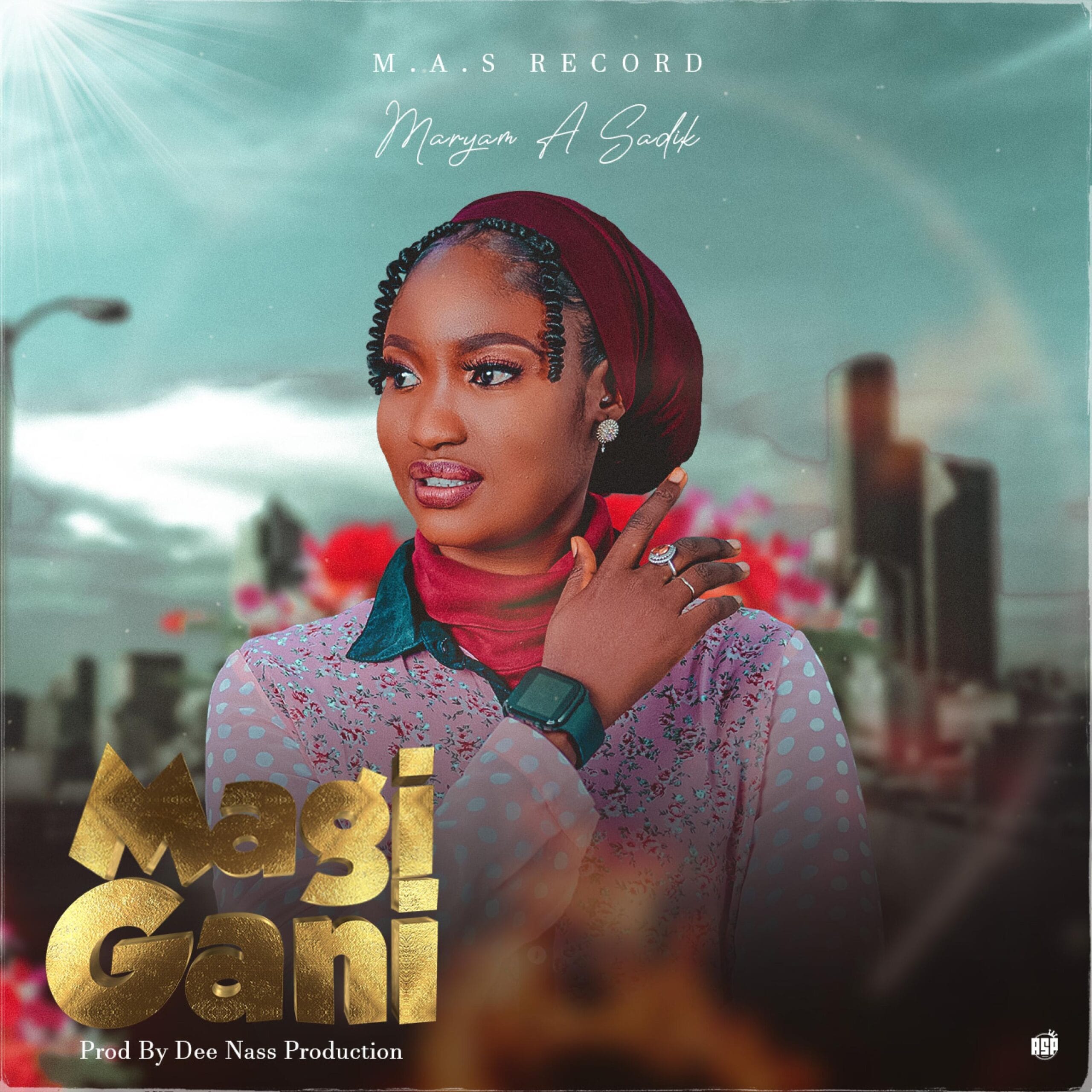 Maryam A Sadik - Maqi Gani