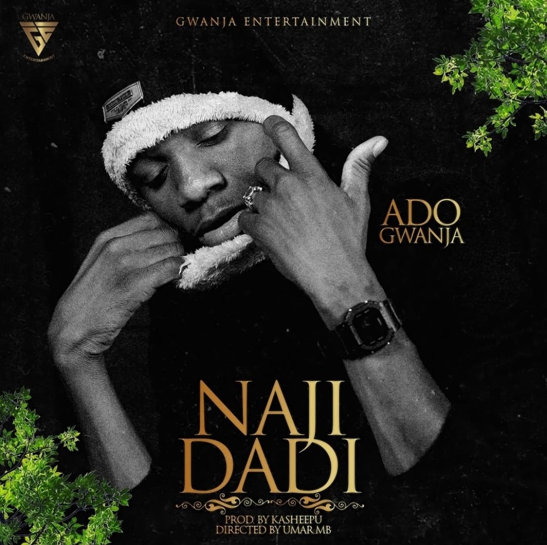 Ado Gwanja - Naji Dadi
