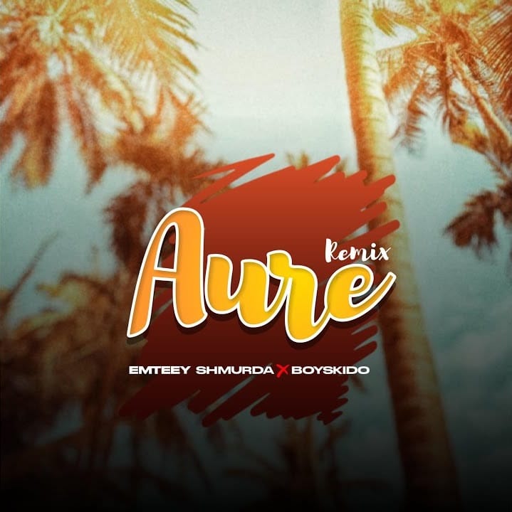 Emteey Shmurda - Aure Remix Ft. Boyskido Emteey Shmurda - Aure Remix Ft. Boyskido