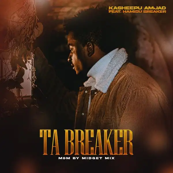 Hamisu Breaker - Ta Breaker Ft. Kasheepu Amjad Hamisu Breaker - Ta Breaker Ft. Kasheepu Amjad