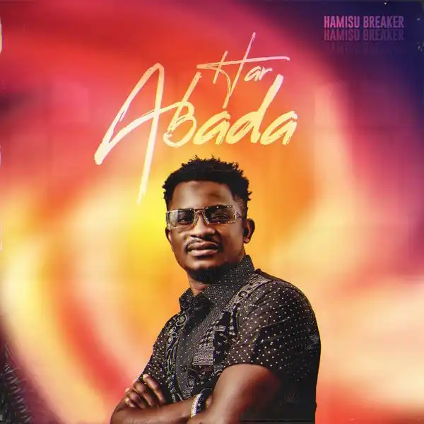 Hamisu Breaker - Har Abada