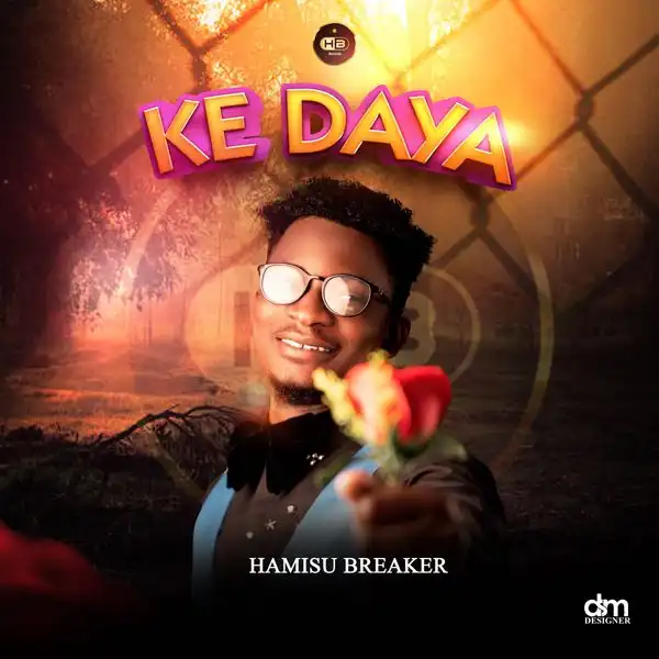 Hamisu Breaker - Ke Daya Hamisu Breaker - Ke Daya