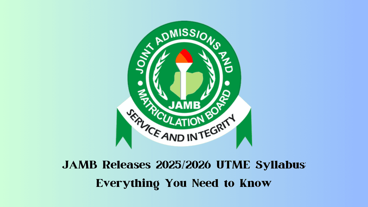 JAMB Releases 2025/2026 UTME Syllabus: Everything You Need to Know