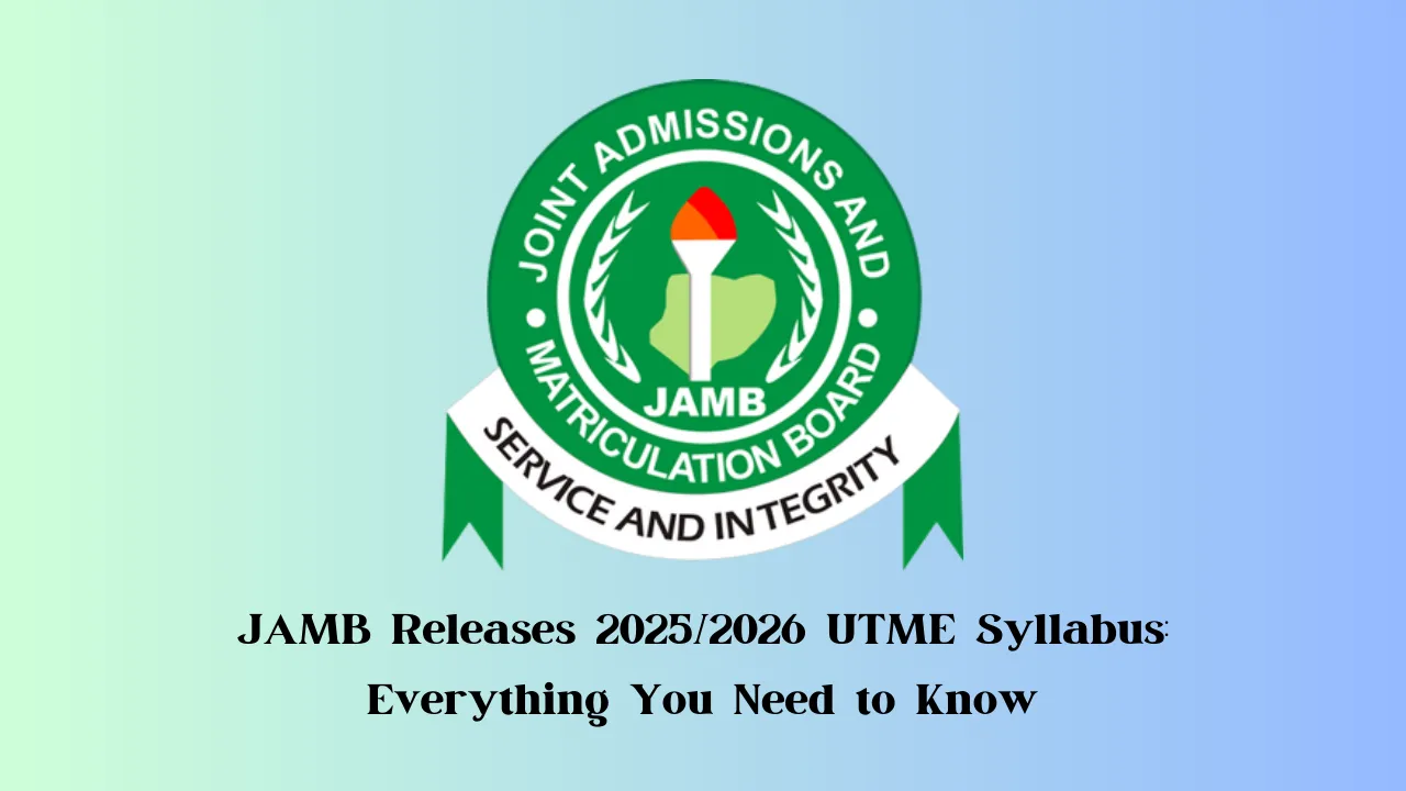 JAMB Releases 2025/2026 UTME Syllabus: Everything You Need to Know