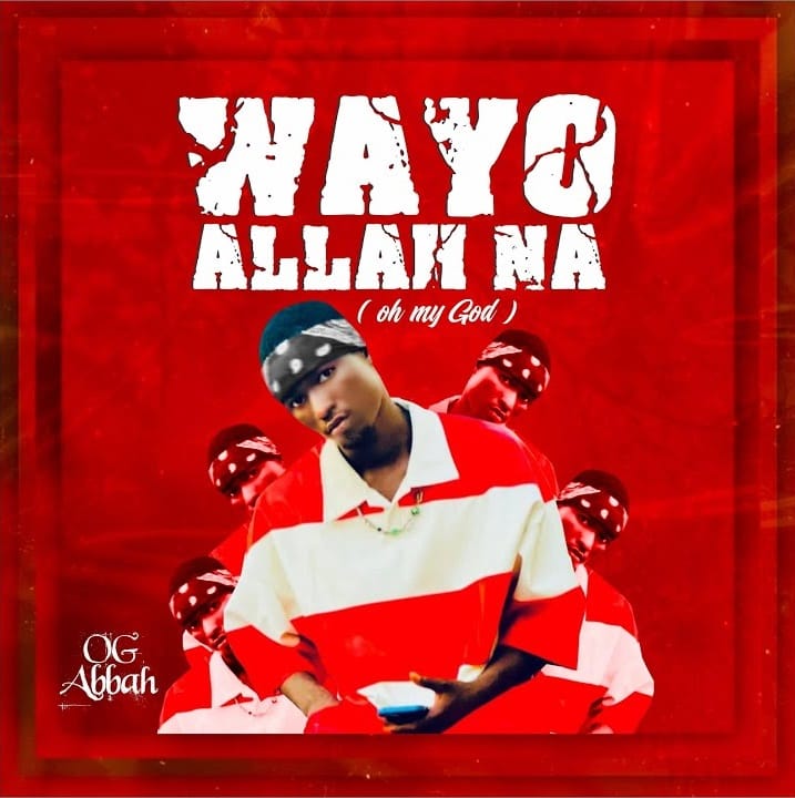 Og Abbah - Wayyo Allah Na