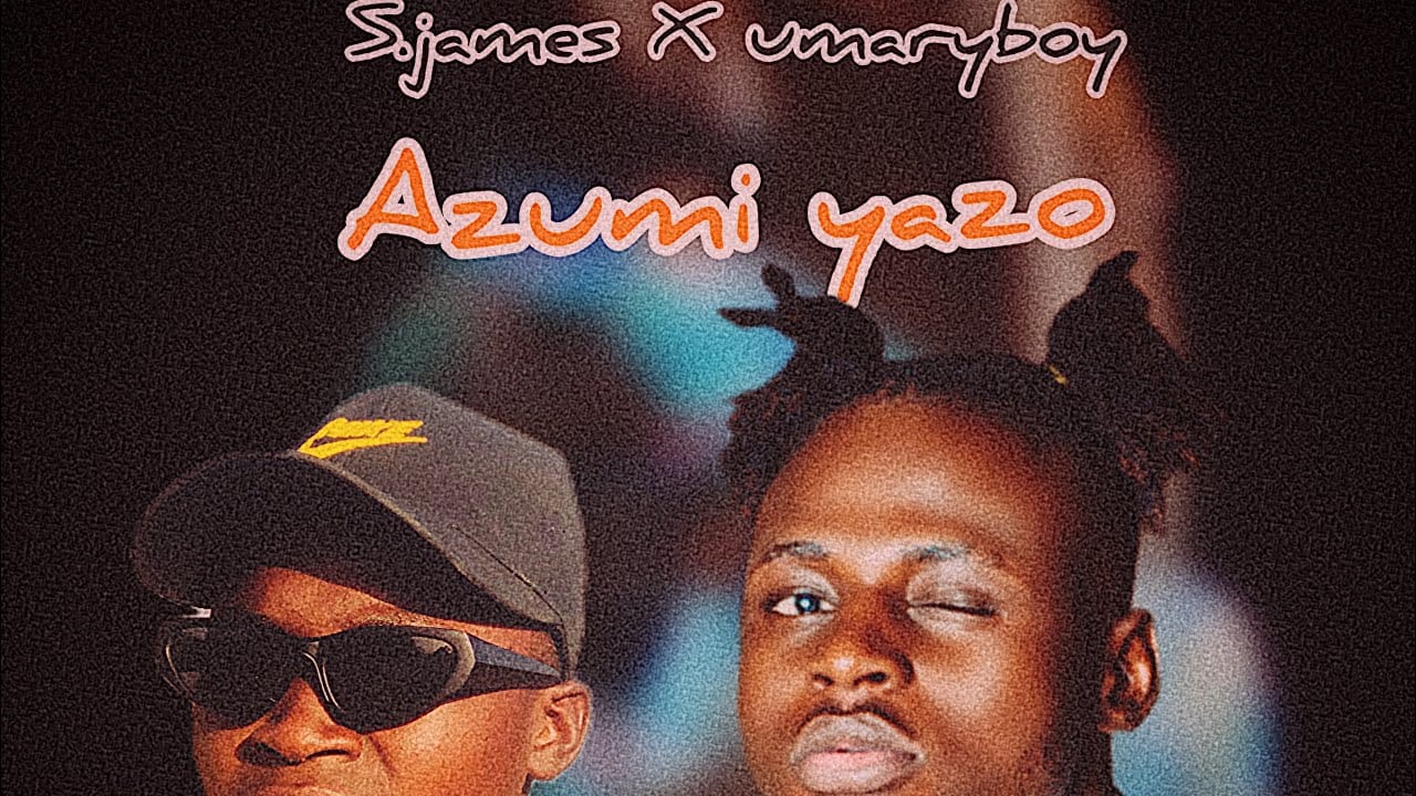S James - Azumi Yazo Ft. Umaryboy
