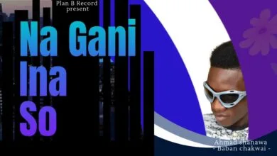 MUSIC: Ahmad Shanawa - Na Gani Ina So Ahmad Shanawa - Na Gani Ina So