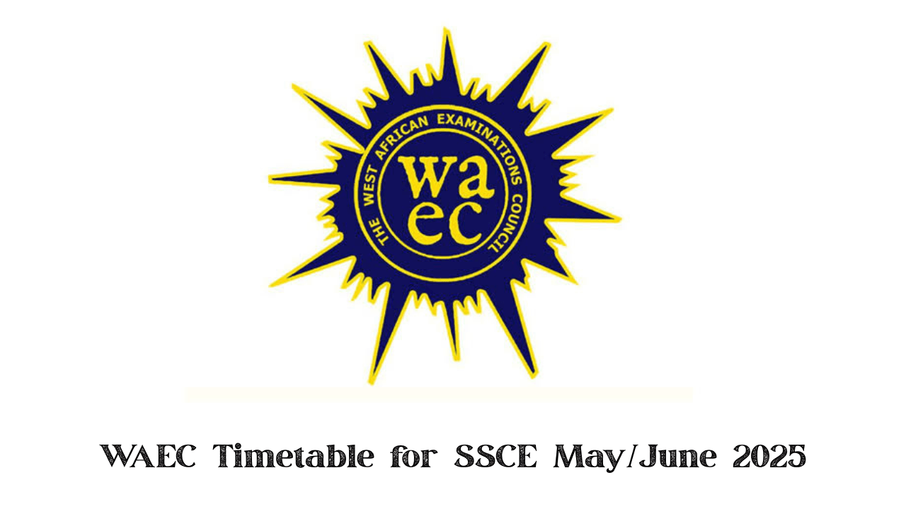 WAEC Timetable for SSCE May/June 2025: Full Schedule & Preparation Tips