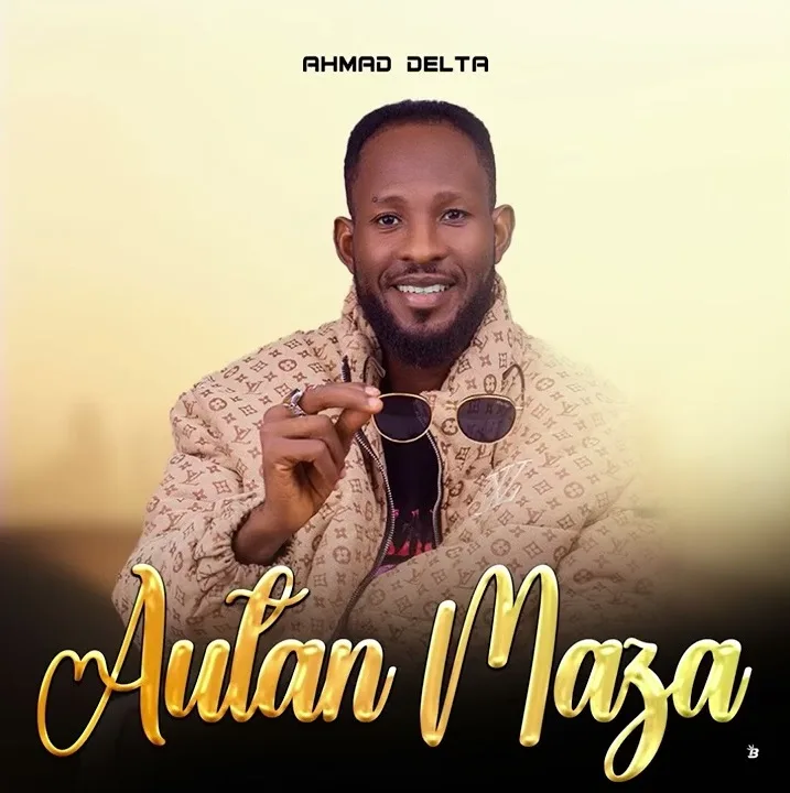 MUSIC: Ahmad Delta - Soyayya Dadi Ahmad Delta - Autan Maza