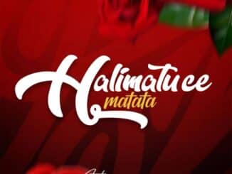 MUSIC Auta Waziri - Halimatu Ce Matata