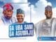 Dauda Kahutu Rarara - Ga Uba Sani Ga Asiwaju