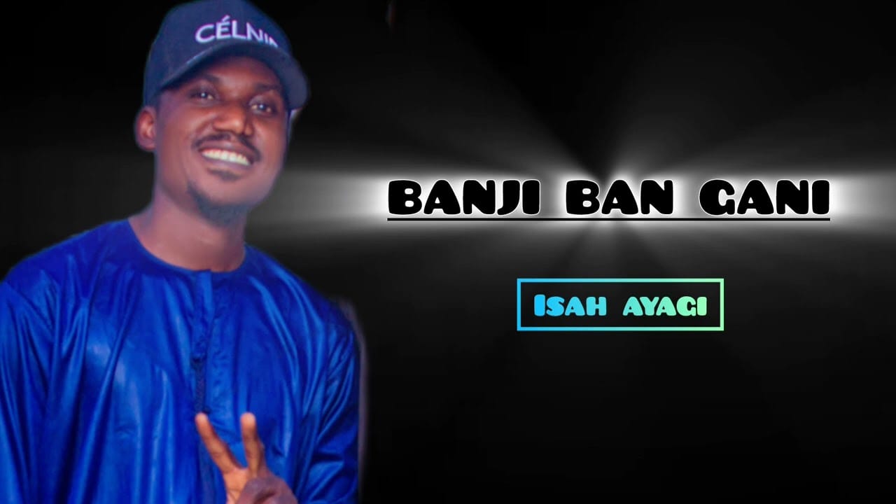 Isah Ayagi - Banji Ban Gani