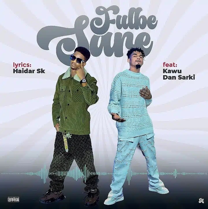 MUSIC: Kawu Dan Sarki - Fulbe Sare Ft. Haidar Sk Kawu Dan Sarki - Fulbe Sare Ft. Haidar Sk