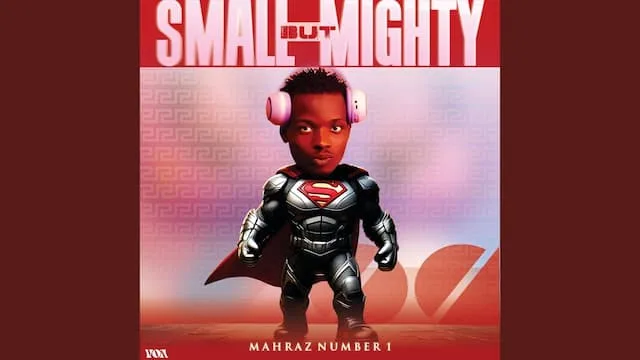 MUSIC: Mahraz Number 1 – Small But Mighty Mahraz Number 1 – Small But Mighty