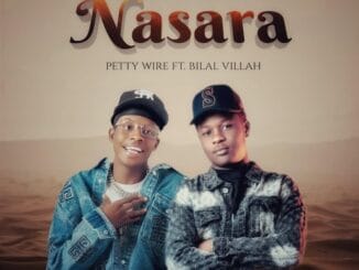 MUSIC: Petty Wire - Nasara Ft. Bilal Villah Petty Wire - Nasara Ft. Bilal Villah