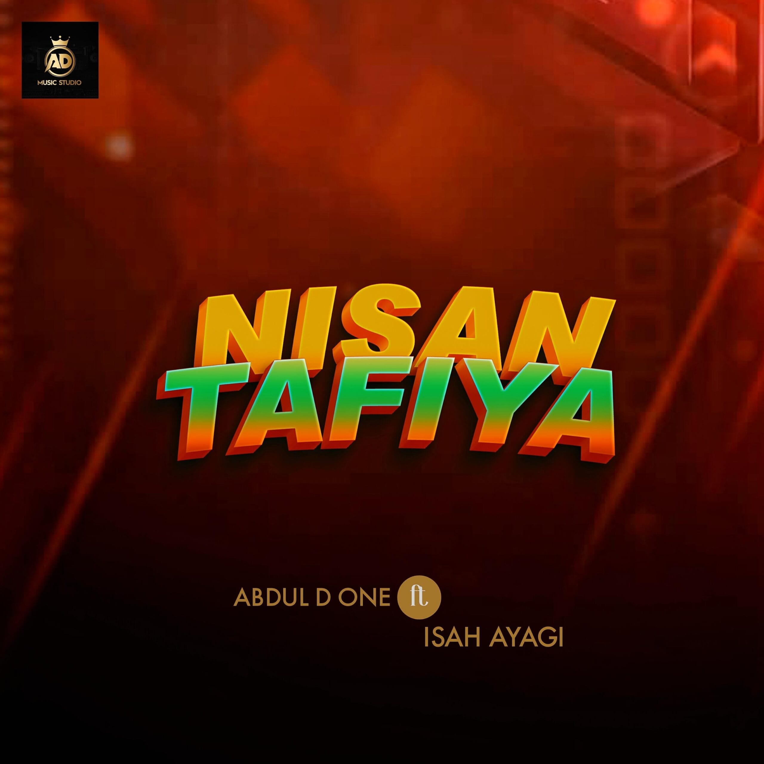 Abdul D One - Nisan Tafiya Ft. Isah Ayagi