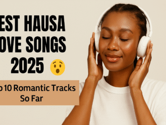 Best Hausa Love Songs 2025 - Top 10 Romantic Tracks to Hear Now Best Hausa Love Songs 2025