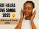 Best Hausa Love Songs 2025