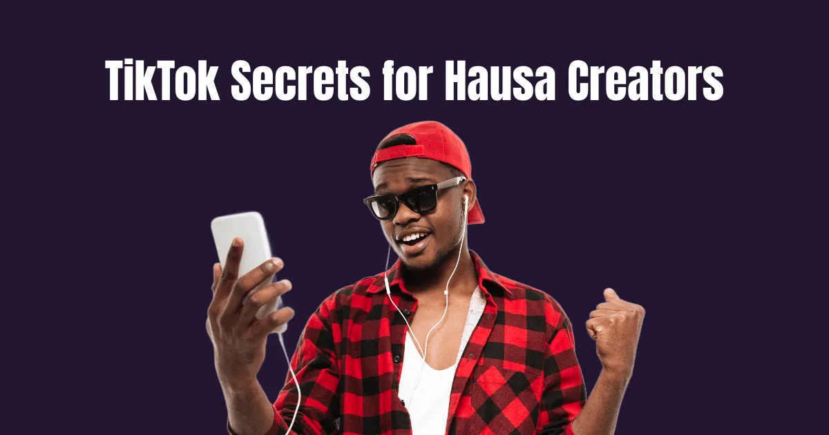 How to Grow Your TikTok Account with Hausa Content in 2025 Grow TikTok Hausa 2025