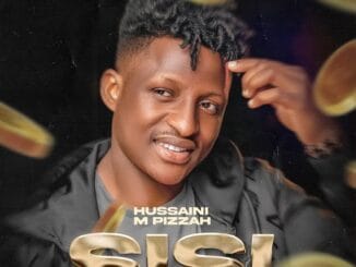 MUSIC: Hussaini M Pizzah - Sisi Hussaini M Pizzah - Sisi