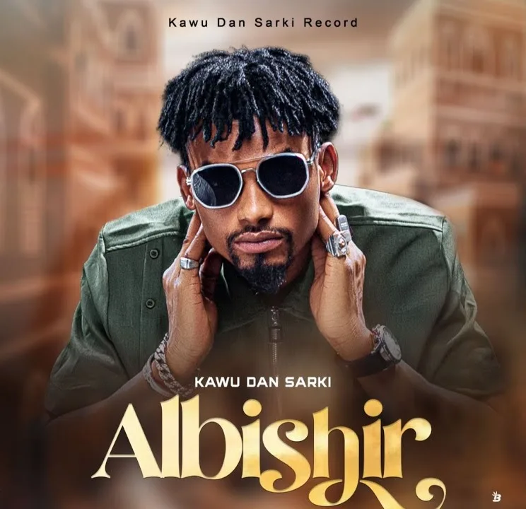MUSIC: Kawu Dan Sarki - Albishir Kawu Dan Sarki - Albishir