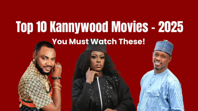 Most Watched Kannywood Movies 2025