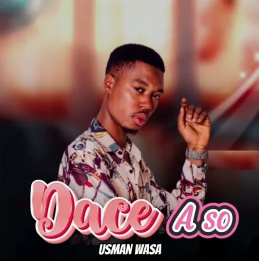 MUSIC: Usman Wasa - Dace A So Usman Wasa - Dace A So
