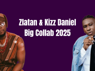 Zlatan and Kizz Daniel 2025 Collaboration – Fans React to Viral Studio Link-Up Zlatan and Kizz Daniel 2025
