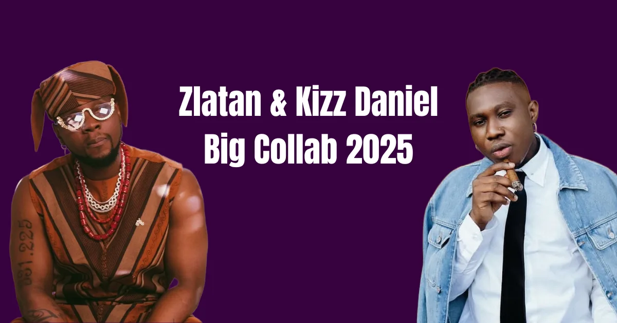 Zlatan and Kizz Daniel 2025