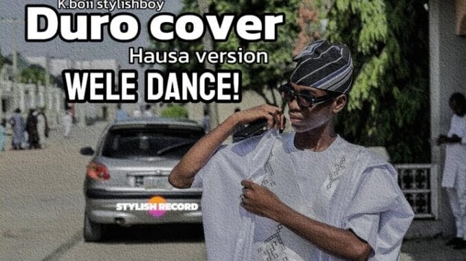 K.boii stylishboy - Duro Cover (Hausa Version)