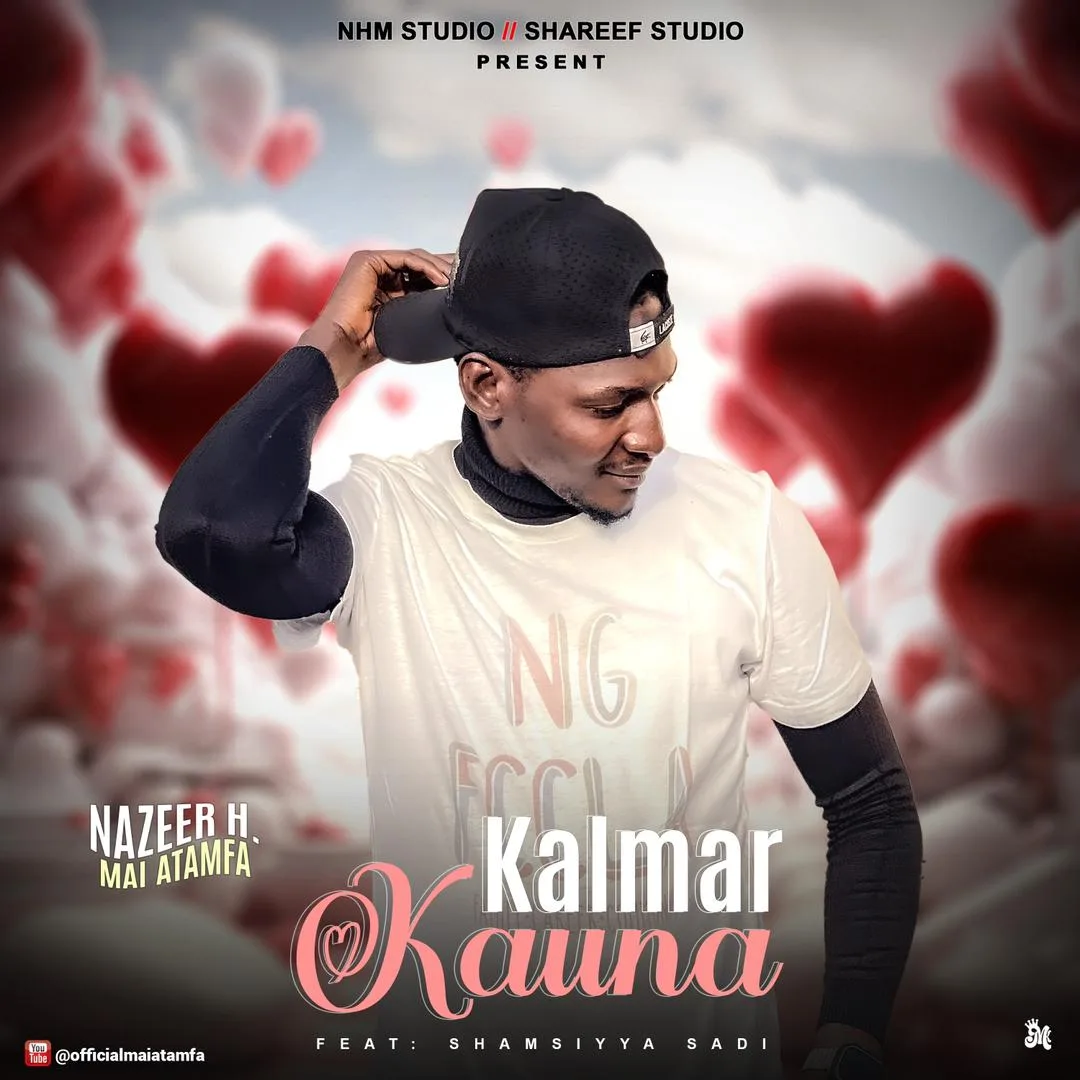 MUSIC: Nazeer H Maiatamfa - Kalmar Kauna Ft. Shamsiyya Sadi Nazeer H Maiatamfa - Kalmar Kauna