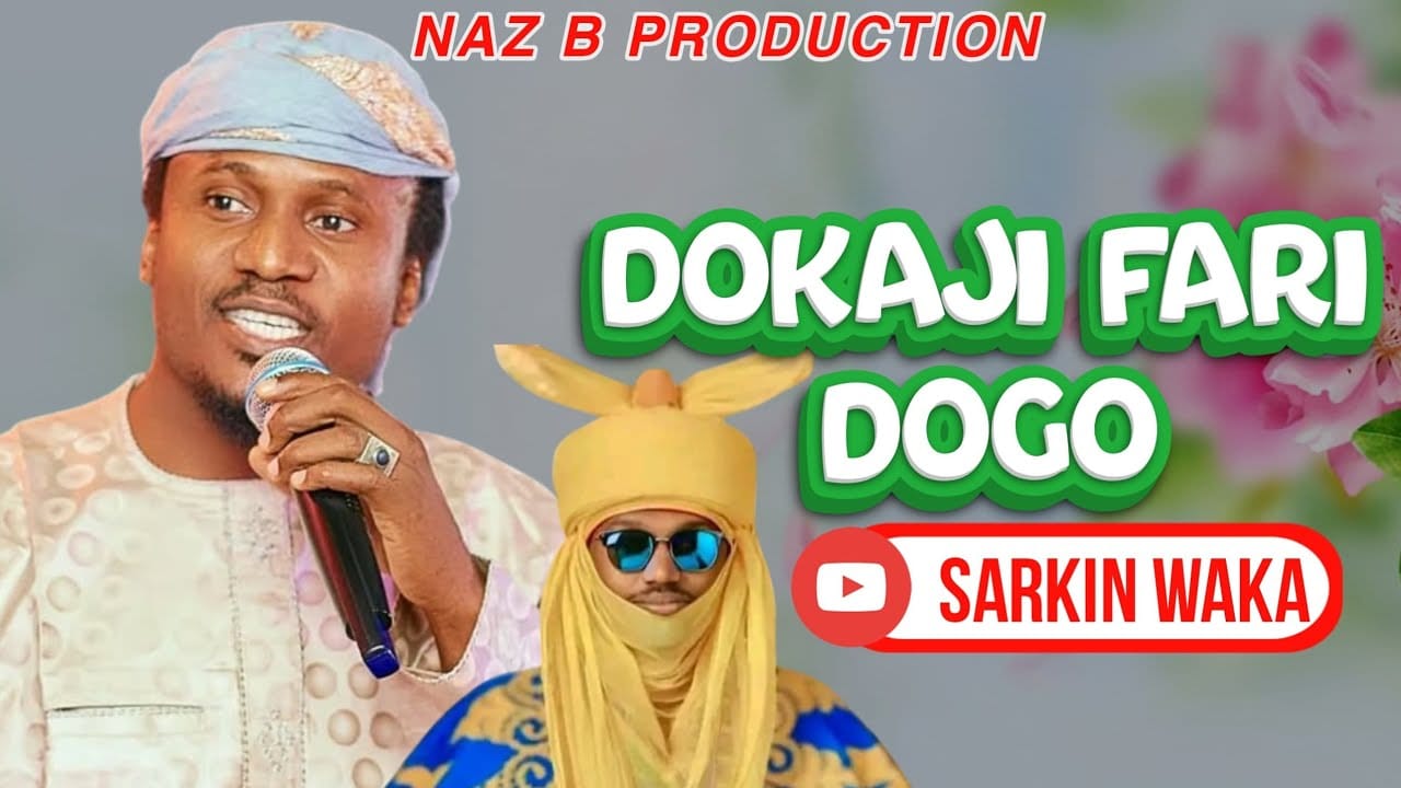 Naziru Sarkin Waka - Dokaji Fari Dogo
