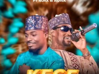 Sammani AA - Kece Ft. Nura M Inuwa