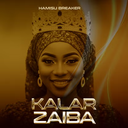Hamisu Breaker - Kalar Zaiba