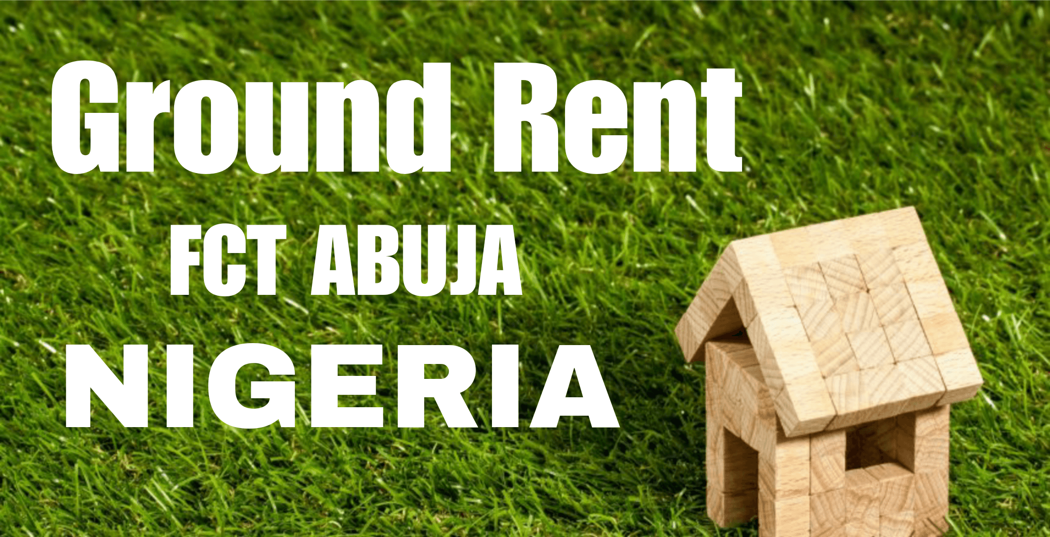 Ground Rent in FCT Abuja: Meaning, Calculation, All You Need to Know