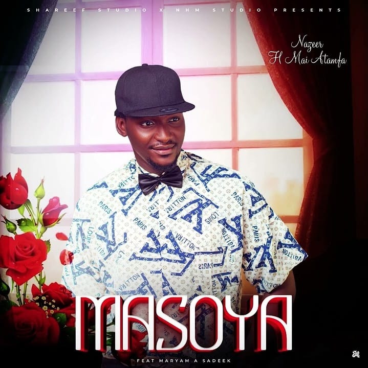 Nazeer H Maiatamfa - Masoya Ft. Maryam A Sadik